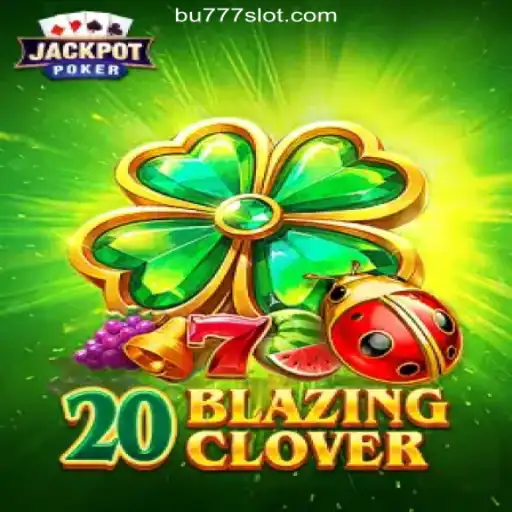 Discover the Thrills of 20BlazingClover on BU777.COM: Brazil's Top Online Slots Platform
