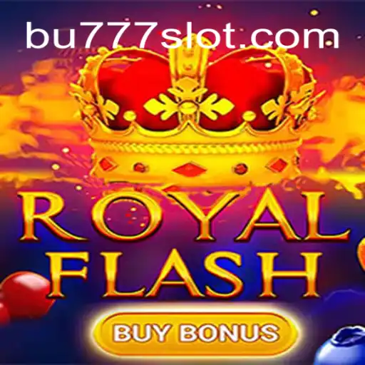 Experience RoyalFlashBuyBonus: A New Era in Online Gaming on BU777.COM