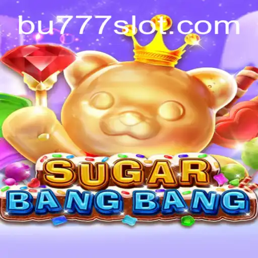 SUGARBANGBANG: A Sweet Adventure on BU777.COM Platform